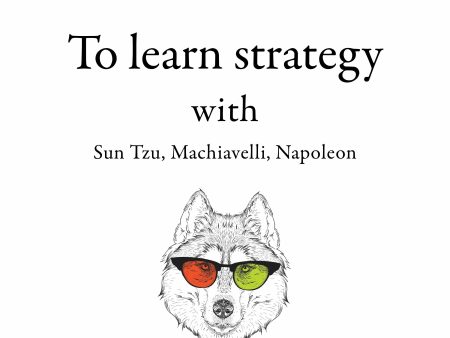 300 Quotes to Learn Strategy with Sun Tzu, Machiavelli, Napoleon Online now