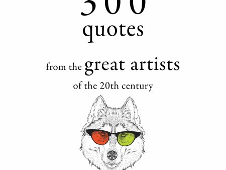 300 Quotations from the Great Artists of the 20th Century For Discount