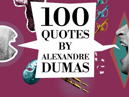 100 Quotes by Alexandre Dumas For Cheap