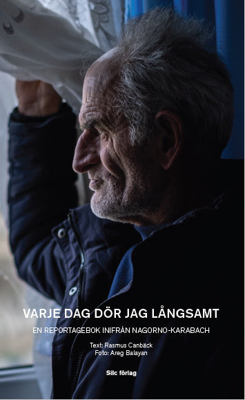 Varje dag dör jag långsamt : en reportagebok inifrån Nagorno-Karabach Online now