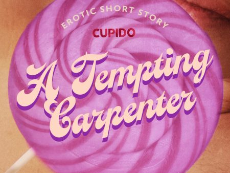 Tempting Carpenter - Erotic Short Story, A Discount