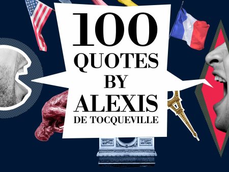 100 Quotes by Alexis de Tocqueville Online