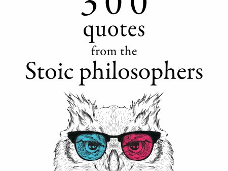 300 Quotations from the Stoic Philosophers Online now