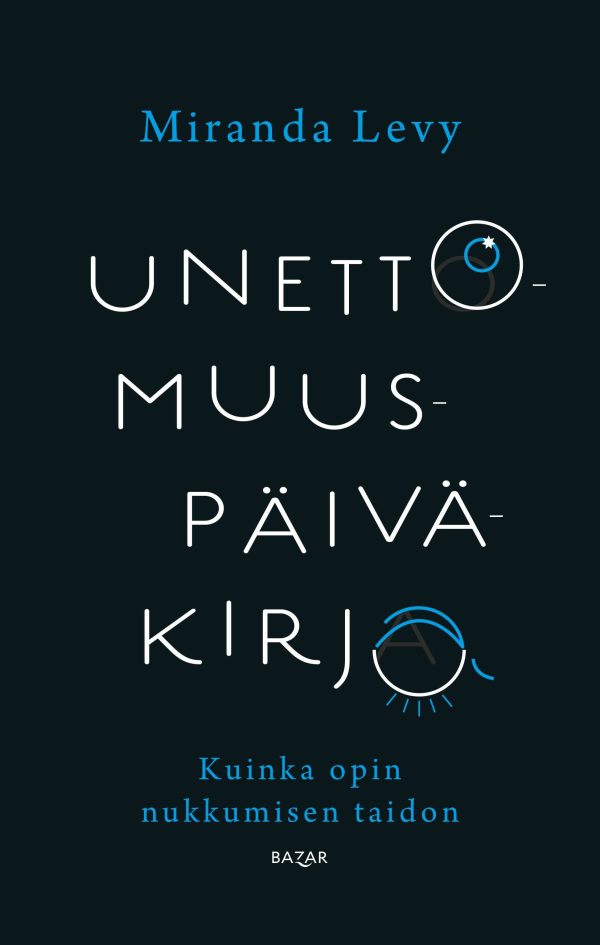 Unettomuuspäiväkirja - Kuinka opin nukkumisen taidon Online Sale