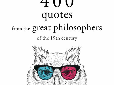 400 Quotations from the Great Philosophers of the 19th Century Online