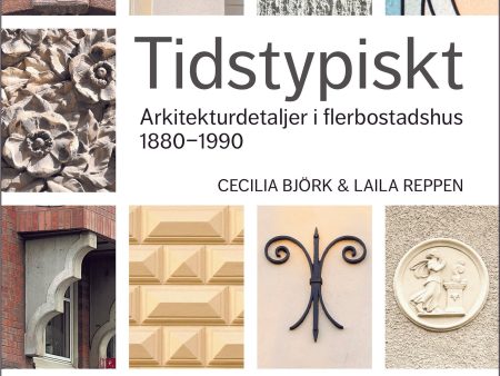 Tidstypiskt : arkitekturdetaljer i flerbostadshus 1880-1990 Cheap