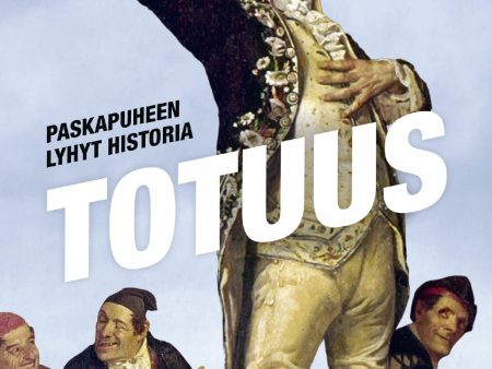 Totuus - Paskapuheen lyhyt historia Online