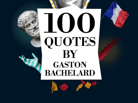 100 Quotes by Gaston Bachelard Online now