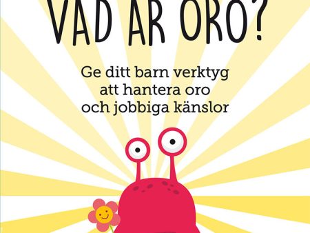 Vad är oro? : ge ditt barn verktyg att hantera oro och jobbiga känslor For Cheap