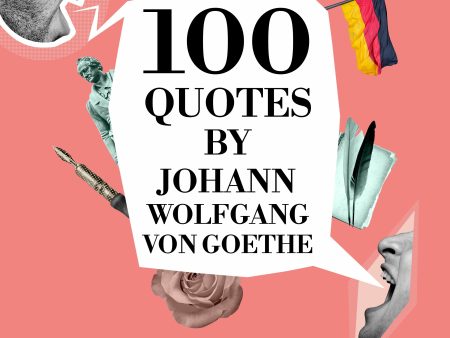 100 Quotes by Johann Wolfgang von Goethe Online Hot Sale